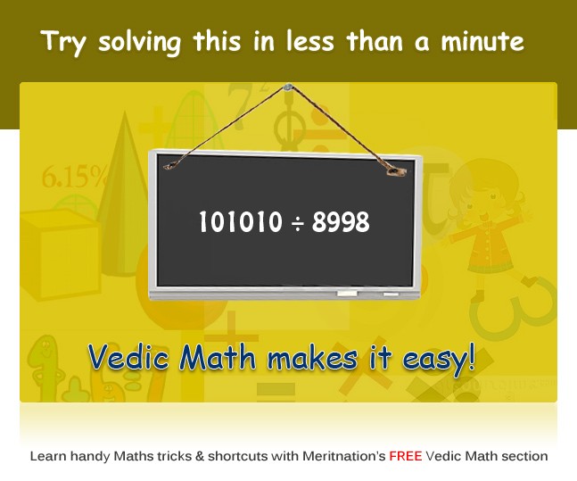 Try Solving this in less than a minute

101010 / 8998
Vedic Math makes it easy!
Learn handy Math